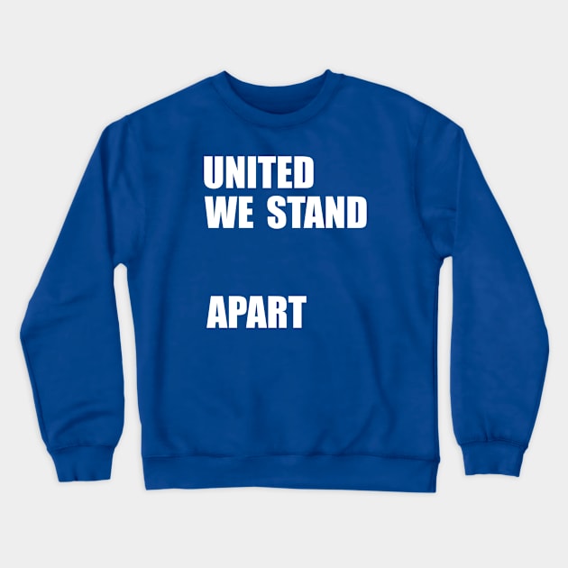 United We Stand... Apart Crewneck Sweatshirt by Heyday Threads